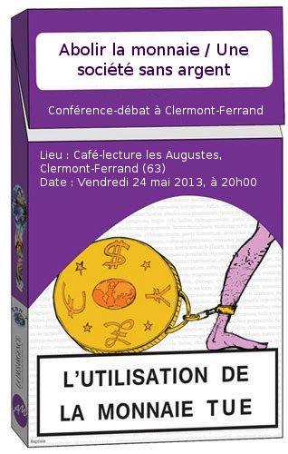 Conférence-débat : abolir la monnaie / une société sans argent (24 mai 2013)