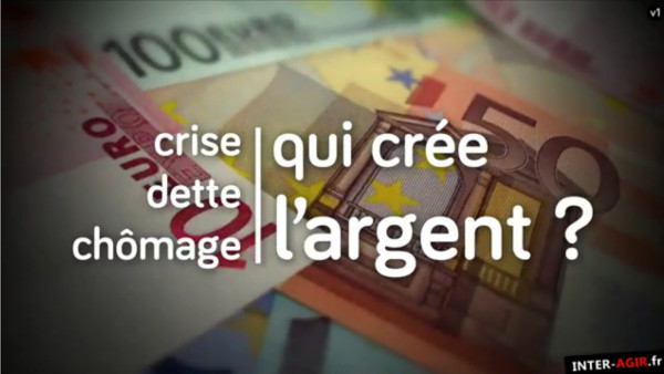 « Crise, dette, chômage : qui crée l’argent ? » : un documentaire de Gabriel Rabhi