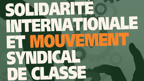 Conférence : « Solidarité internationale et mouvement syndical de classe » (15 septembre 2014)