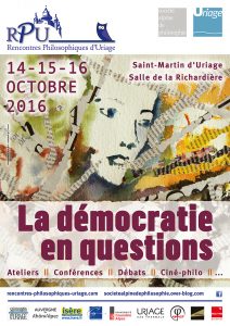 La démocratie en questions : rencontres philosophiques d’Uriage, (14/10–16/10, Isère) avec J.P. Le Goff, F. Lordon, M. Foessel…